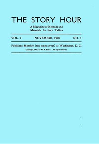 Cover of The Story Hour, Vol. I, No. 1, November, 1908 A Magazine of Methods and Materials for Story Tellers