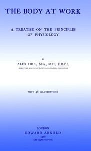 Cover of The Body at Work: A Treatise on the Principles of Physiology