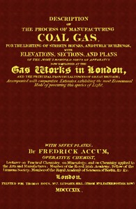 Cover of Description of the Process of Manufacturing Coal Gas, for the Lighting of Streets Houses, and Public Buildings With Elevations, Sections, and Plans of the Most Improved Sorts of Apparatus Now Employed at the Gas Works in London and the Principal Provincial Towns of Great Britain; Accompanied With Comparative Estimates, Exhibiting the Most Economical Mode of Procuring This Species of Light