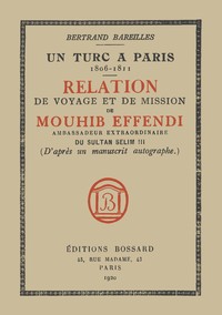 Cover of Un Turc à Paris, 1806-1811 Relation de voyage et de mission de Mouhib Effendi, ambassadeur extraordinaire du sultan Selim III (d'après un manuscrit autographe)