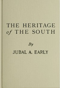 Cover of The Heritage of The South A History of the Introduction of Slavery; Its Establishment From Colonial Times and Final Effect Upon the Politics of the United States
