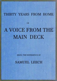 Cover of Thirty Years From Home; or, a Voice From the Main Deck Being the Experience of Samuel Leech