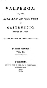 Cover of Valperga Volume 3 (of 3) or, The life and adventures of Castruccio, prince of Lucca