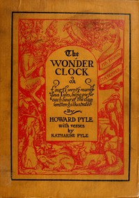 Cover of The Wonder Clock; or, four & twenty marvellous Tales being one for each hour of the day