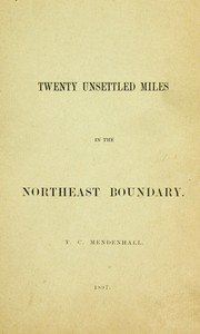 Cover of Twenty Unsettled Miles in the Northeast Boundary [From the Report of the Council of the American Antiquarian Society, presented at the Annual Meeting held in Worcester, October 21, 1896]