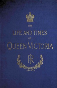 Cover of The Life and Times of Queen Victoria; vol. 4 of 4