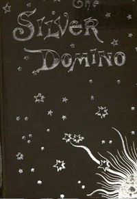 Cover of The Silver Domino; Or, Side Whispers, Social and Literary