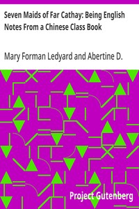 Cover of Seven Maids of Far Cathay: Being English Notes From a Chinese Class Book