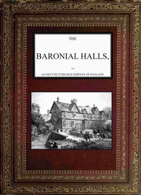 Cover of The Baronial Halls, and Ancient Picturesque Edifices of England; Vol. 2 of 2