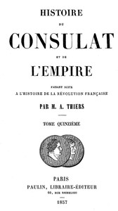 Cover of Histoire du Consulat et de l'Empire, (Vol. 15 / 20) faisant suite à l'Histoire de la Révolution Française