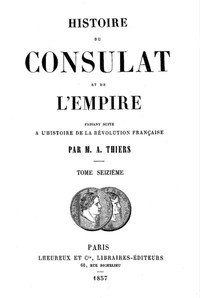 Cover of Histoire du Consulat et de l'Empire, (Vol. 16 / 20) faisant suite à l'Histoire de la Révolution Française