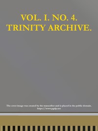 Cover of The Trinity Archive, Vol. I, No. 4, February 1888