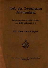 Cover of Idole des Zwanzigsten Jahrhunderts. VIII. Moral ohne Religion Religiös-wissenschaftliche Vorträge