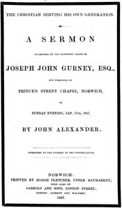 Cover of The Christian serving his own generation A sermon occasioned by the lamented death of Joseph John Gurney, Esq.