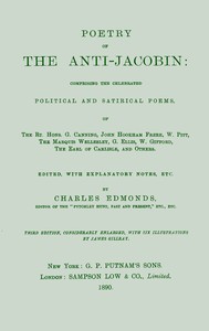Cover of Poetry of the Anti-Jacobin
Comprising the Celebrated Political and Satirical Poems, of the Rt. Hons. G. Canning, John Hookham Frere, W. Pitt, the Marquis Wellesley, G. Ellis, W. Gifford, the Earl of Carlisle, and Others.