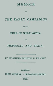 Cover of Memoir of the early campaigns of the Duke of Wellington, in Portugal and Spain, By an officer employed in his army