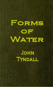 Cover of The Forms of Water in Clouds and Rivers, Ice and Glaciers