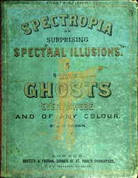 Cover of Spectropia; or, Surprising Spectral Illusions Showing Ghosts Everywhere, and of Any Colour