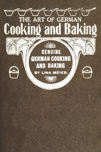 Cover of The Art of German Cooking and Baking Revised and Enlarged Edition