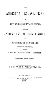 Cover of The American Encyclopedia of History, Biography and Travel Comprising Ancient and Modern History: the Biography of Eminent Men of Europe and America, and the Lives of Distinguished Travelers.
