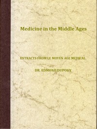 Cover of Medicine in the Middle Ages Extracts from "Le Moyen Age Medical" by Dr. Edmond Dupouy; translated by T. C. Minor