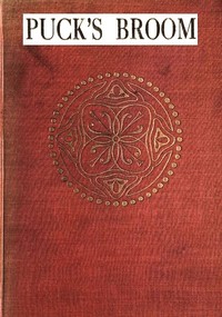 Cover of Puck's Broom
The wonderful adventures of George Henry & his dog Alexander who went to seek their fortunes in the Once upon a time land