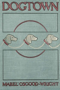 Cover of Dogtown Being Some Chapters from the Annals of the Waddles Family Set Down in the Language of Housepeople