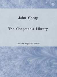 Cover of John Cheap, the Chapman's Library. Vol. 2: Religious and Scriptural The Scottish Chap Literature of Last Century, Classified