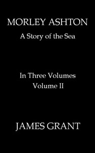 Cover of Morley Ashton: A Story of the Sea. Volume 2 (of 3)