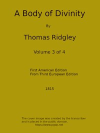 Cover of A Body of Divinity, Vol. 3 (of 4) Wherein the doctrines of the Christian religion are explained and defended, being the substance of several lectures on the Assembly's Larger Catechism