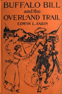 Cover of Buffalo Bill and the Overland Trail
Being the story of how boy and man worked hard and played hard to blaze the white trail, by wagon train, stage coach and pony express, across the great plains and the mountains beyond, that the American republic might expand and flourish