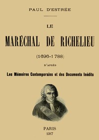 Cover of Le Maréchal de Richelieu (1696-1788) d'après les mémoires contemporains et des documents inédits