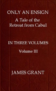 Cover of Only an Ensign: A Tale of the Retreat from Cabul, Volume 3 (of 3)