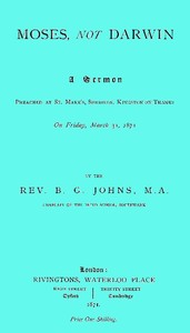 Cover of Moses, not Darwin A sermon preached at St. Mark's, Surbiton, Kingston-on-Thames on Friday, March 31, 1871