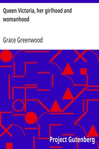 Cover of Queen Victoria, her girlhood and womanhood