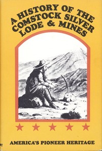 Cover of A History of the Comstock Silver Lode & Mines Nevada and the Great Basin Region; Lake Tahoe and the High Sierras