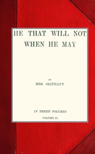 Cover of He that will not when he may; vol. II