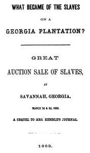 Cover of What Became of the Slaves on a Georgia Plantation? Great Auction Sale of Slaves, at Savannah, Georgia, March 2d & 3d, 1859