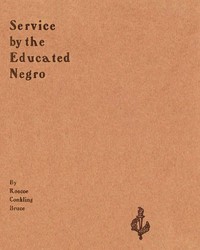 Cover of Service by the Educated Negro Address of Roscoe Conkling Bruce of Tuskegee Institute at the Commencement Exercises of the M Street High School Metropolitan A. M. E. Church Washington, D.C., June 16, 1903