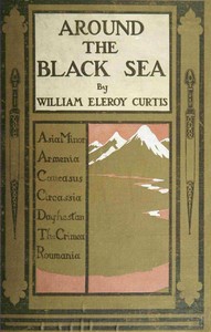 Cover of Around the Black Sea Asia Minor, Armenia, Caucasus, Circassia, Daghestan, the Crimea, Roumania