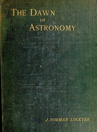 Cover of The dawn of astronomy A study of the temple-worship and mythology of the ancient Egyptians