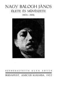 Cover of Nagy Balogh János élete és művészete (1874-1919) Egy ismeretlenül élt festő emlékkönyve