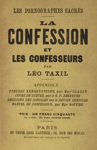 Cover of Les pornographes sacrés: La confession et les confesseurs Appendice: Pieuses exhortations, par Monseigneur Claret; Mœchialogie, par le R. P. Debreyne; Compendium; et les Diaconales, par Monseigneur Bouvier