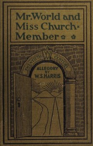 Cover of Mr. World and Miss Church-Member: A Twentieth Century Allegory