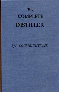 Cover of The Complete Distiller Containing, I. The method of performing the various processes of distillation, with descriptions of the several instruments: the whole doctrine of fermentation: the manner of drawing spirits from malt, raisins, molasses, sugar, &c. and of rectifying them: with instructions for imitating, to the greatest perfection, both the colour and flavour of French brandies. II. The manner of distilling all kinds of simple waters from plants, flowers, &c. III. The method of making all the compound waters and rich cordials so largely imported from France and Italy; as likewise all those now made in Great Britain. To which are added, accurate descriptions of the several drugs, plants, flowers, fruits, &c. used by distillers, and instructions for chusing the best of each kind...