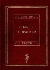 Cover of Life of Charles T. Walker, D.D. ("The Black Spurgeon") Pastor Mt. Olivet Baptist Church, New York City