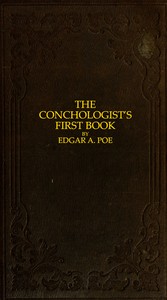 Cover of The Conchologist's First Book
A System of Testaceous Malacology, Arranged Expressly for the Use of Schools, in Which the Animals, According to Cuvier, Are Given With the Shells, a Great Number of New Species Added, and the Whole Brought Up, as Accurately as Possible, to the Present Condition of the Science.