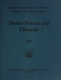 Cover of Motion pictures and filmstrips, 1972 : $b Catalog of copyright entries, third series, volume 26, parts 12-13