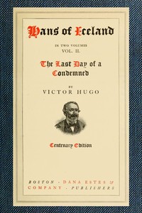 Cover of Hans of Iceland, Vol. 2 of 2; The Last Day of a Condemned