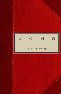 Cover of John, A Love Story; vol. 2 of 2